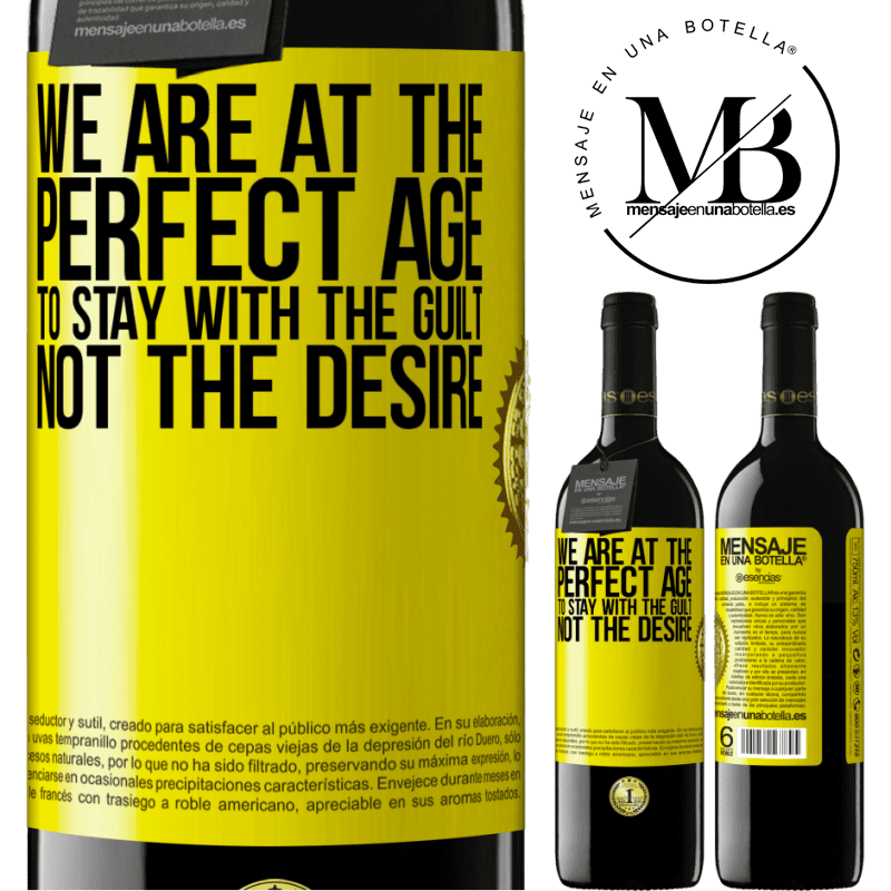 39,95 € Free Shipping | Red Wine RED Edition MBE Reserve We are at the perfect age, to stay with the guilt, not the desire Yellow Label. Customizable label Reserve 12 Months Harvest 2014 Tempranillo