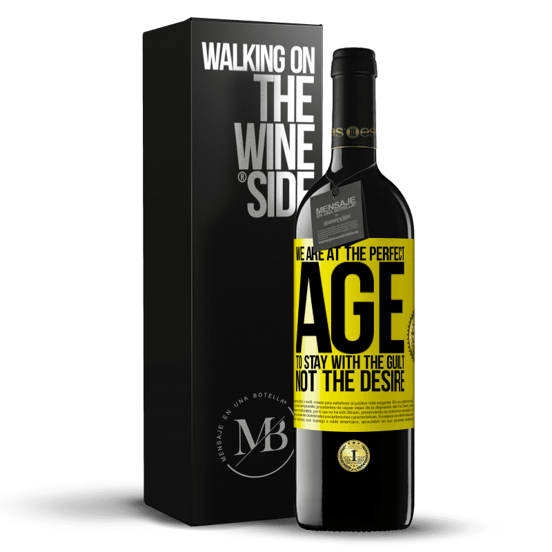 39,95 € Free Shipping | Red Wine RED Edition MBE Reserve We are at the perfect age, to stay with the guilt, not the desire Yellow Label. Customizable label Reserve 12 Months Harvest 2014 Tempranillo
