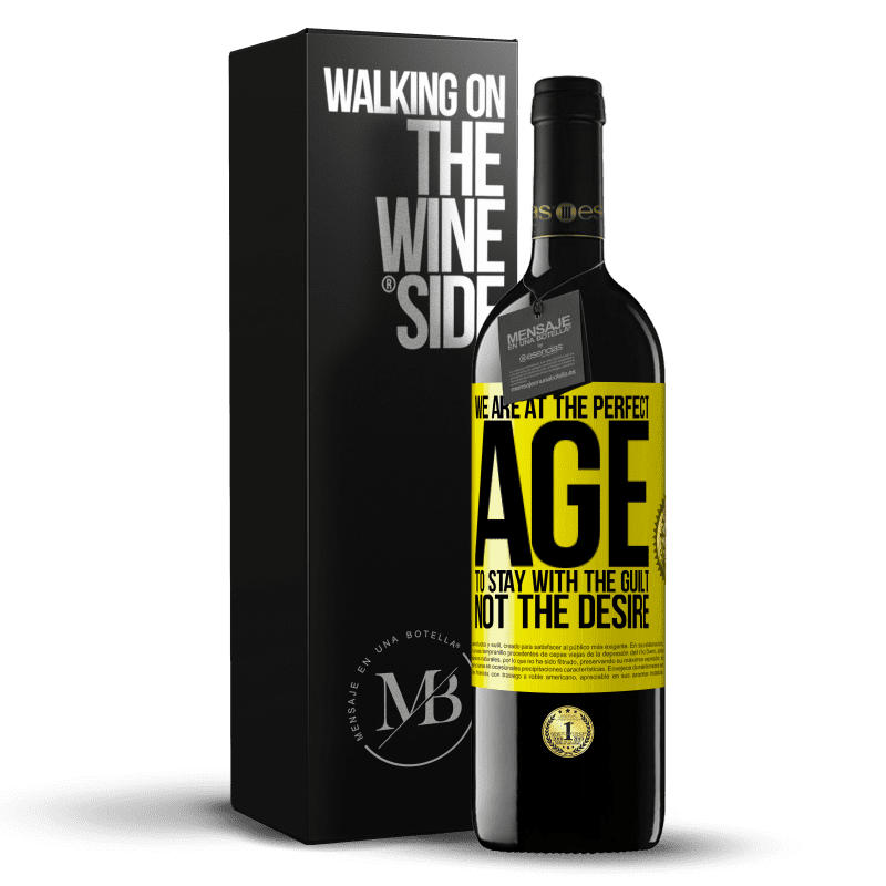 39,95 € Free Shipping | Red Wine RED Edition MBE Reserve We are at the perfect age, to stay with the guilt, not the desire Yellow Label. Customizable label Reserve 12 Months Harvest 2016 Tempranillo