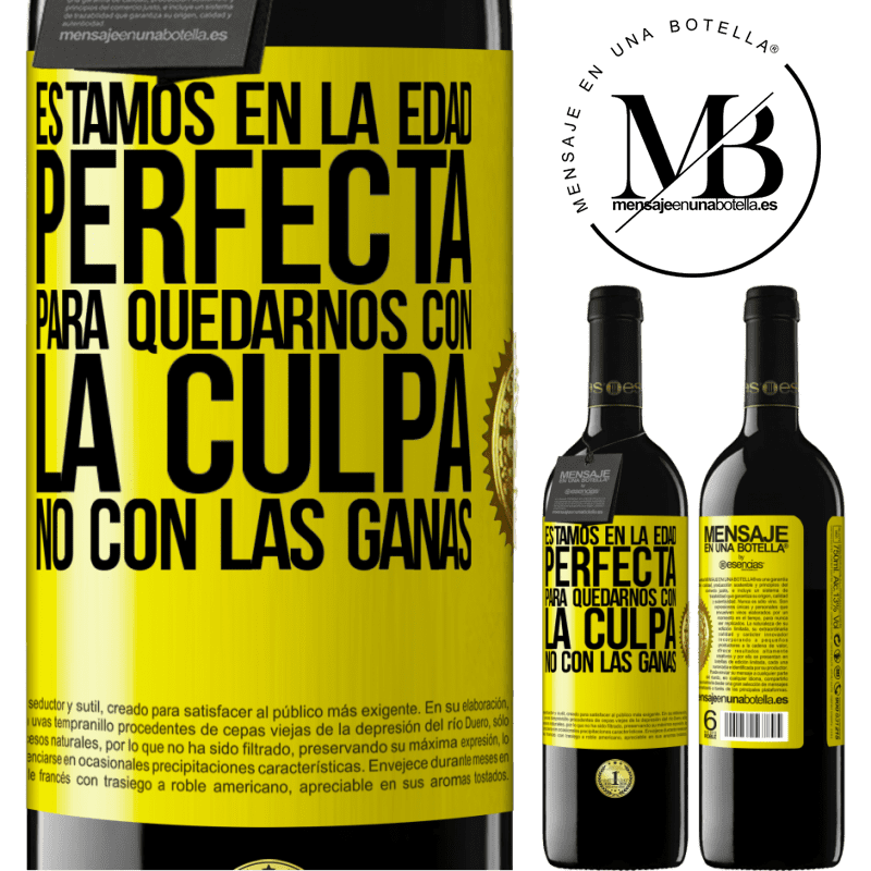 39,95 € Envío gratis | Vino Tinto Edición RED MBE Reserva Estamos en la edad perfecta, para quedarnos con la culpa, no con las ganas Etiqueta Amarilla. Etiqueta personalizable Reserva 12 Meses Cosecha 2014 Tempranillo