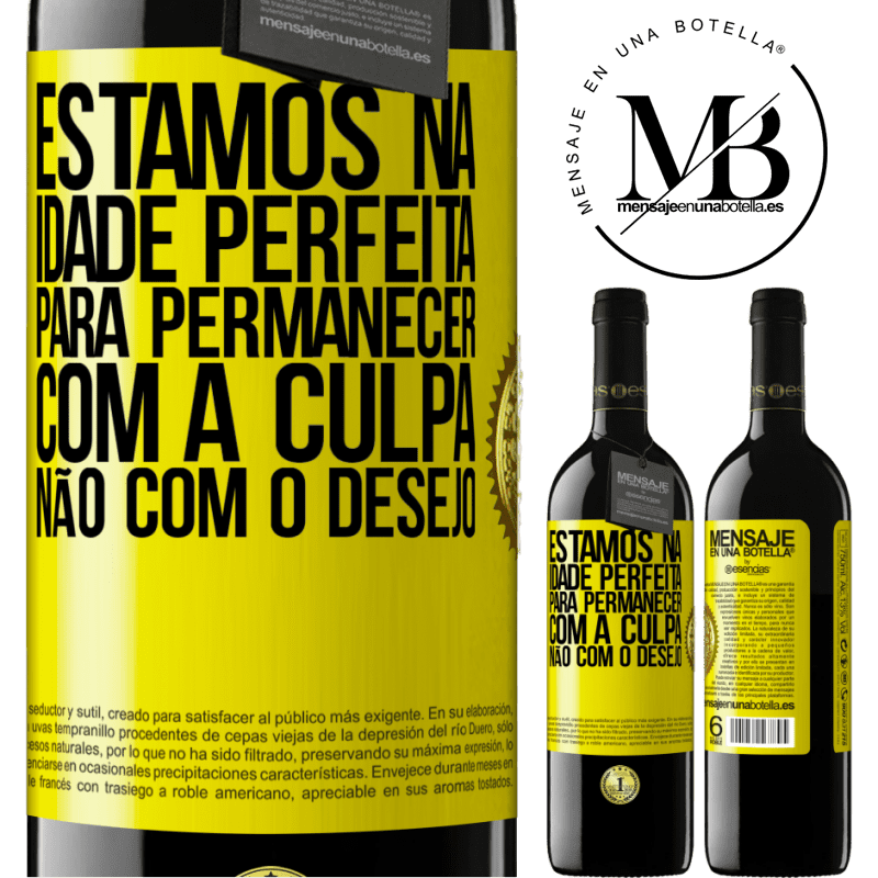 39,95 € Envio grátis | Vinho tinto Edição RED MBE Reserva Estamos na idade perfeita, para permanecer com a culpa, não com o desejo Etiqueta Amarela. Etiqueta personalizável Reserva 12 Meses Colheita 2014 Tempranillo