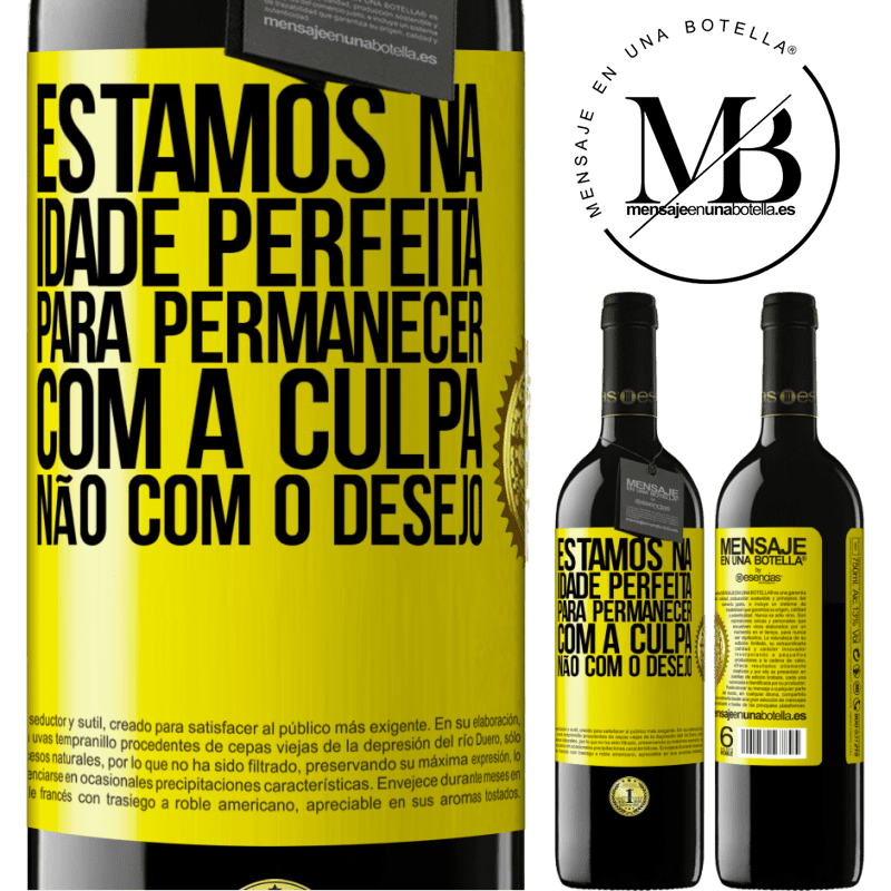 39,95 € Envio grátis | Vinho tinto Edição RED MBE Reserva Estamos na idade perfeita, para permanecer com a culpa, não com o desejo Etiqueta Amarela. Etiqueta personalizável Reserva 12 Meses Colheita 2016 Tempranillo