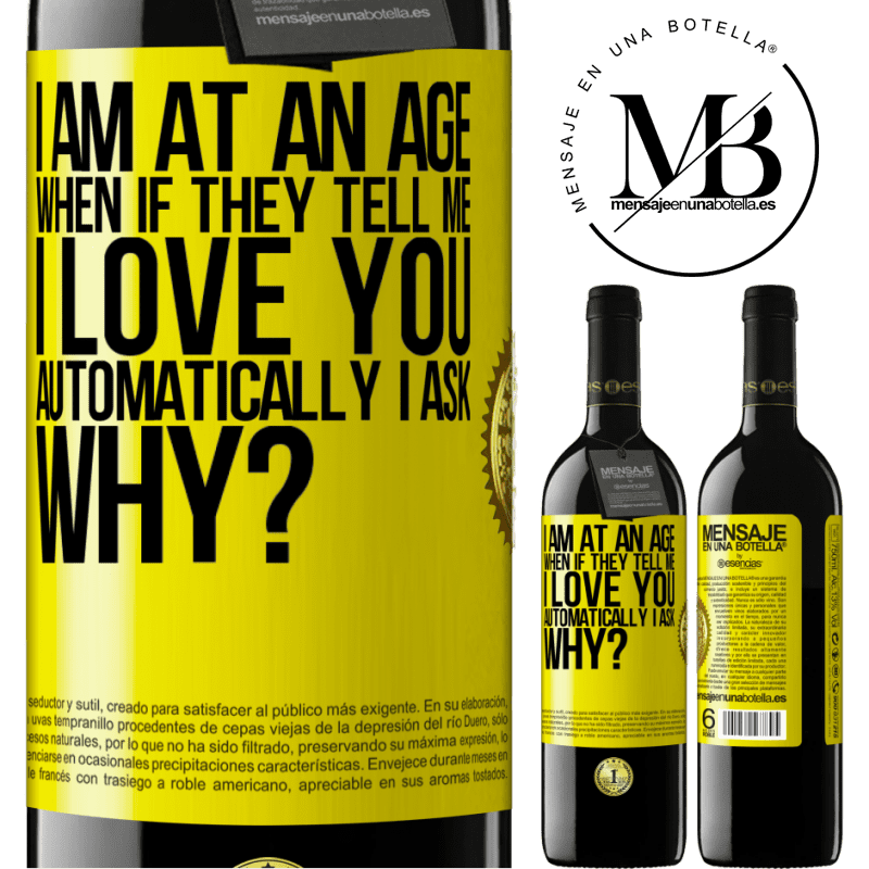 24,95 € Free Shipping | Red Wine RED Edition Crianza 6 Months I am at an age when if they tell me, I love you automatically I ask, why? Yellow Label. Customizable label Aging in oak barrels 6 Months Harvest 2019 Tempranillo