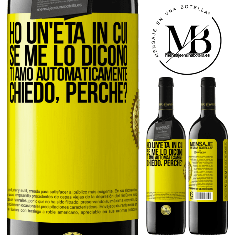 39,95 € Spedizione Gratuita | Vino rosso Edizione RED MBE Riserva Ho un'età in cui, se me lo dicono, ti amo automaticamente, chiedo, perché? Etichetta Gialla. Etichetta personalizzabile Riserva 12 Mesi Raccogliere 2015 Tempranillo