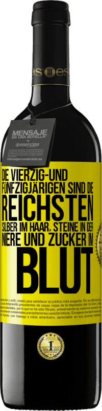 39,95 € | Rotwein RED Ausgabe MBE Reserve Die Vierzig- und Fünfzigjärigen sind die reichsten, Silber im Haar, Steine in der Niere und Zucker im Blut Gelbes Etikett. Anpassbares Etikett Reserve 12 Monate Ernte 2014 Tempranillo