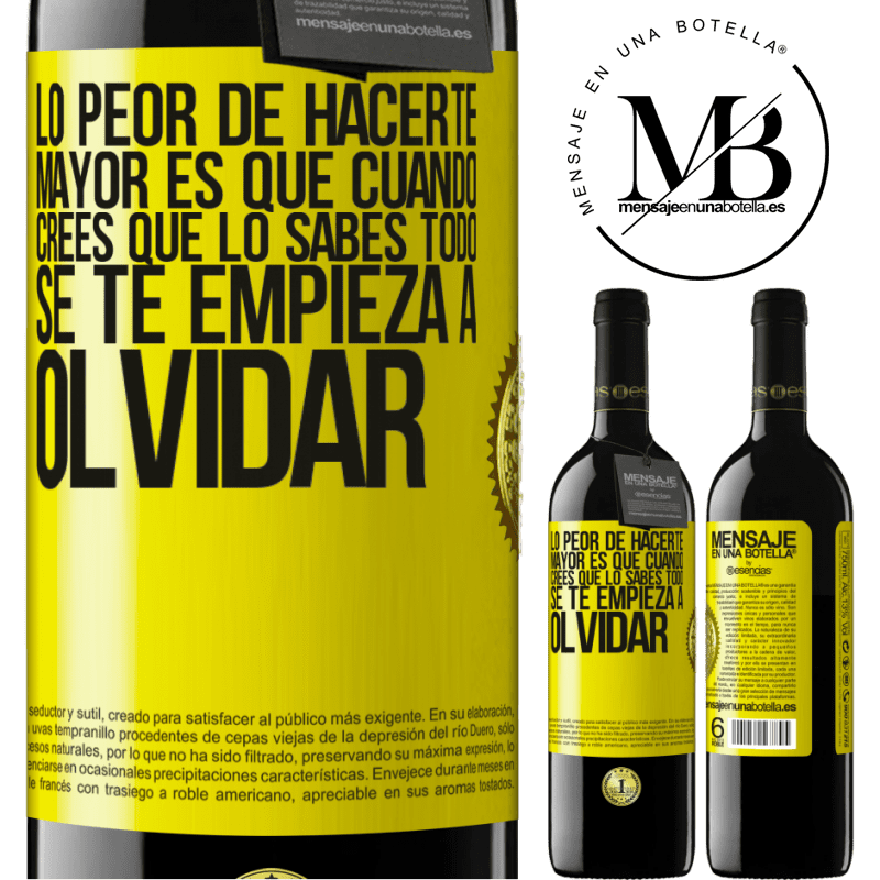 39,95 € Envío gratis | Vino Tinto Edición RED MBE Reserva Lo peor de hacerte mayor es que cuando crees que lo sabes todo, se te empieza a olvidar Etiqueta Amarilla. Etiqueta personalizable Reserva 12 Meses Cosecha 2015 Tempranillo