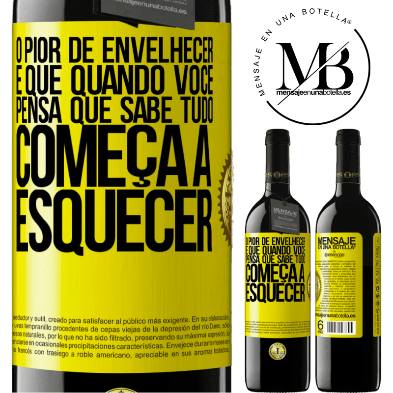 39,95 € Envio grátis | Vinho tinto Edição RED MBE Reserva O pior de envelhecer é que, quando você pensa que sabe tudo, começa a esquecer Etiqueta Amarela. Etiqueta personalizável Reserva 12 Meses Colheita 2015 Tempranillo