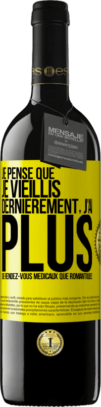 39,95 € | Vin rouge Édition RED MBE Réserve Je pense que je vieillis. Dernièrement, j'ai plus de rendez-vous médicaux que romantiques Étiquette Jaune. Étiquette personnalisable Réserve 12 Mois Récolte 2015 Tempranillo