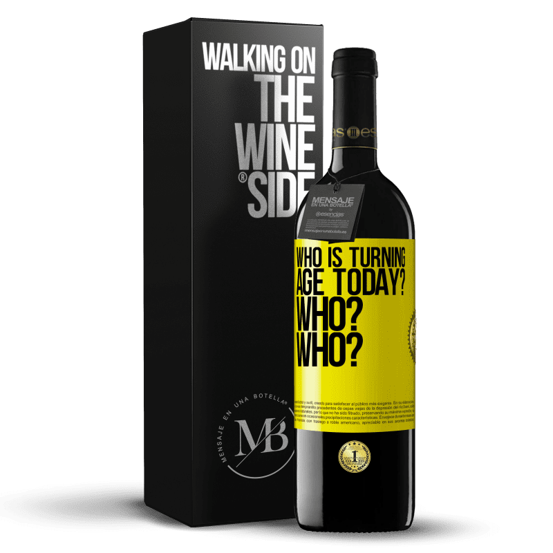 39,95 € Free Shipping | Red Wine RED Edition MBE Reserve Who is turning age today? Who? Who? Yellow Label. Customizable label Reserve 12 Months Harvest 2014 Tempranillo