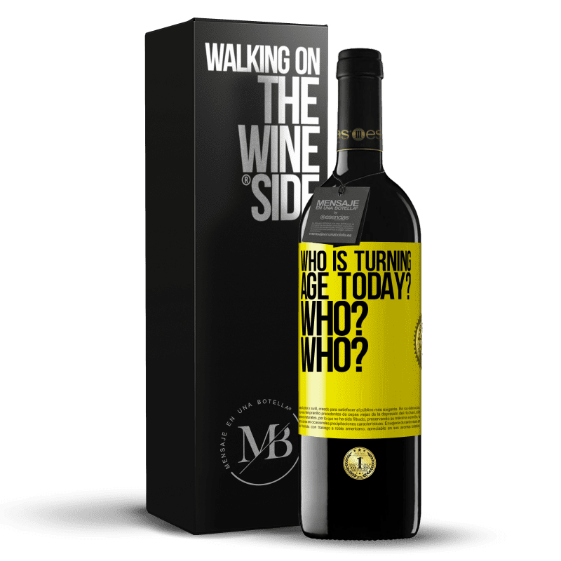 39,95 € Free Shipping | Red Wine RED Edition MBE Reserve Who is turning age today? Who? Who? Yellow Label. Customizable label Reserve 12 Months Harvest 2016 Tempranillo