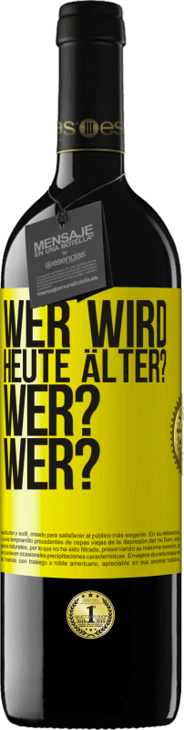 39,95 € | Rotwein RED Ausgabe MBE Reserve Wer wird heute älter? Wer? Wer? Gelbes Etikett. Anpassbares Etikett Reserve 12 Monate Ernte 2015 Tempranillo