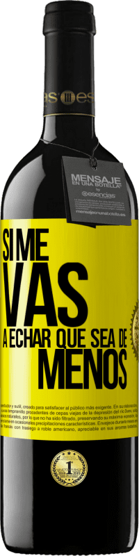 «Si me vas a echar, que sea de menos» Edición RED MBE Reserva