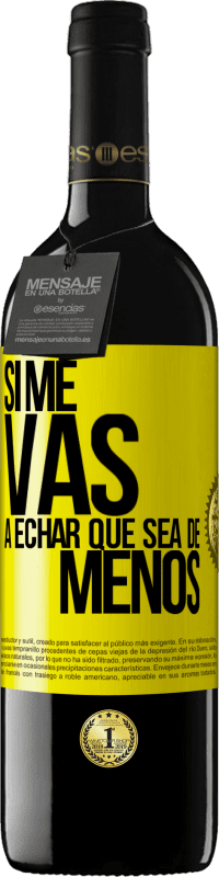 39,95 € Kostenloser Versand | Rotwein RED Ausgabe MBE Reserve Wenn du mich vermissen wirst, lass es sein Gelbes Etikett. Anpassbares Etikett Reserve 12 Monate Ernte 2016 Tempranillo