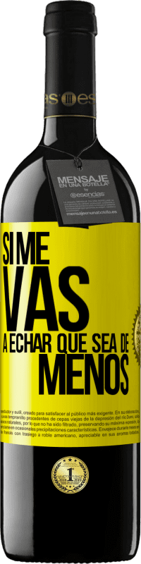 Envio grátis | Vinho tinto Edição RED MBE Reserva Se você vai sentir minha falta, deixe estar Etiqueta Amarela. Etiqueta personalizável Reserva 12 Meses Colheita 2014 Tempranillo