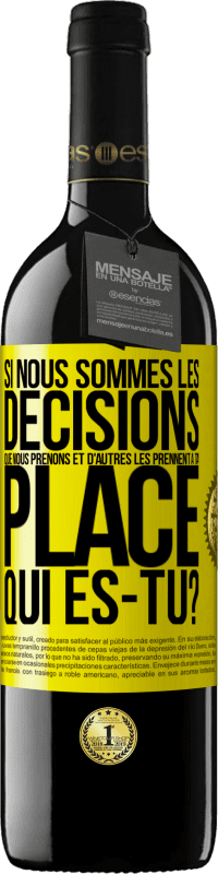 Envoi gratuit | Vin rouge Édition RED MBE Réserve Si nous sommes les décisions que nous prenons et d'autres les prennent à ta place, qui es-tu? Étiquette Jaune. Étiquette personnalisable Réserve 12 Mois Récolte 2014 Tempranillo