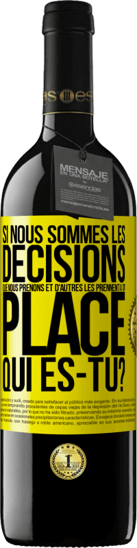 39,95 € Envoi gratuit | Vin rouge Édition RED MBE Réserve Si nous sommes les décisions que nous prenons et d'autres les prennent à ta place, qui es-tu? Étiquette Jaune. Étiquette personnalisable Réserve 12 Mois Récolte 2016 Tempranillo