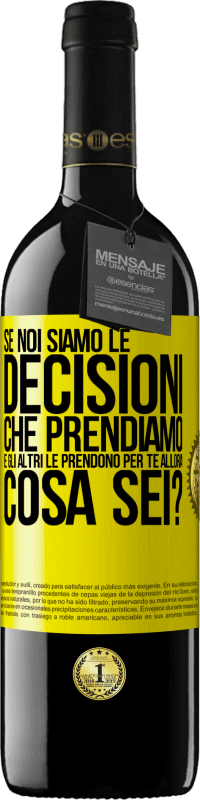 Spedizione Gratuita | Vino rosso Edizione RED MBE Riserva Se noi siamo le decisioni che prendiamo e gli altri le prendono per te, allora cosa sei? Etichetta Gialla. Etichetta personalizzabile Riserva 12 Mesi Raccogliere 2014 Tempranillo