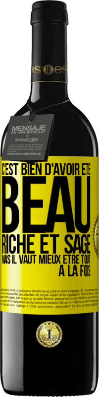 Envoi gratuit | Vin rouge Édition RED MBE Réserve C'est bien d'avoir été beau, riche et sage, mais il vaut mieux être tout à la fois Étiquette Jaune. Étiquette personnalisable Réserve 12 Mois Récolte 2014 Tempranillo