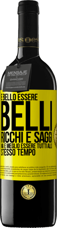 Spedizione Gratuita | Vino rosso Edizione RED MBE Riserva È bello essere belli, ricchi e saggi, ma è meglio essere tutti allo stesso tempo Etichetta Gialla. Etichetta personalizzabile Riserva 12 Mesi Raccogliere 2014 Tempranillo