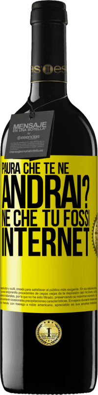 «Paura che te ne andrai? Né che tu fossi internet» Edizione RED MBE Riserva