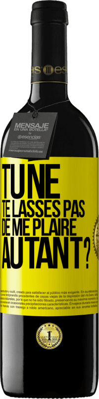 39,95 € | Vin rouge Édition RED MBE Réserve Tu ne te lasses pas de me plaire autant? Étiquette Jaune. Étiquette personnalisable Réserve 12 Mois Récolte 2015 Tempranillo