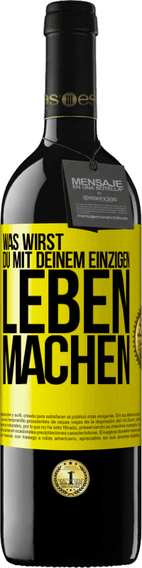 Kostenloser Versand | Rotwein RED Ausgabe MBE Reserve Was wirst du mit deinem einzigen Leben machen? Gelbes Etikett. Anpassbares Etikett Reserve 12 Monate Ernte 2014 Tempranillo