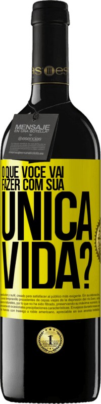 Envio grátis | Vinho tinto Edição RED MBE Reserva O que você vai fazer com sua única vida? Etiqueta Amarela. Etiqueta personalizável Reserva 12 Meses Colheita 2014 Tempranillo