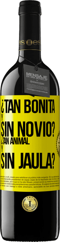 «¿Tan bonita y sin novio? ¿Tan animal y sin jaula?» Edición RED MBE Reserva