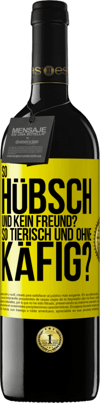 39,95 € | Rotwein RED Ausgabe MBE Reserve So hübsch und kein Freund? So tierisch und ohne Käfig? Gelbes Etikett. Anpassbares Etikett Reserve 12 Monate Ernte 2015 Tempranillo