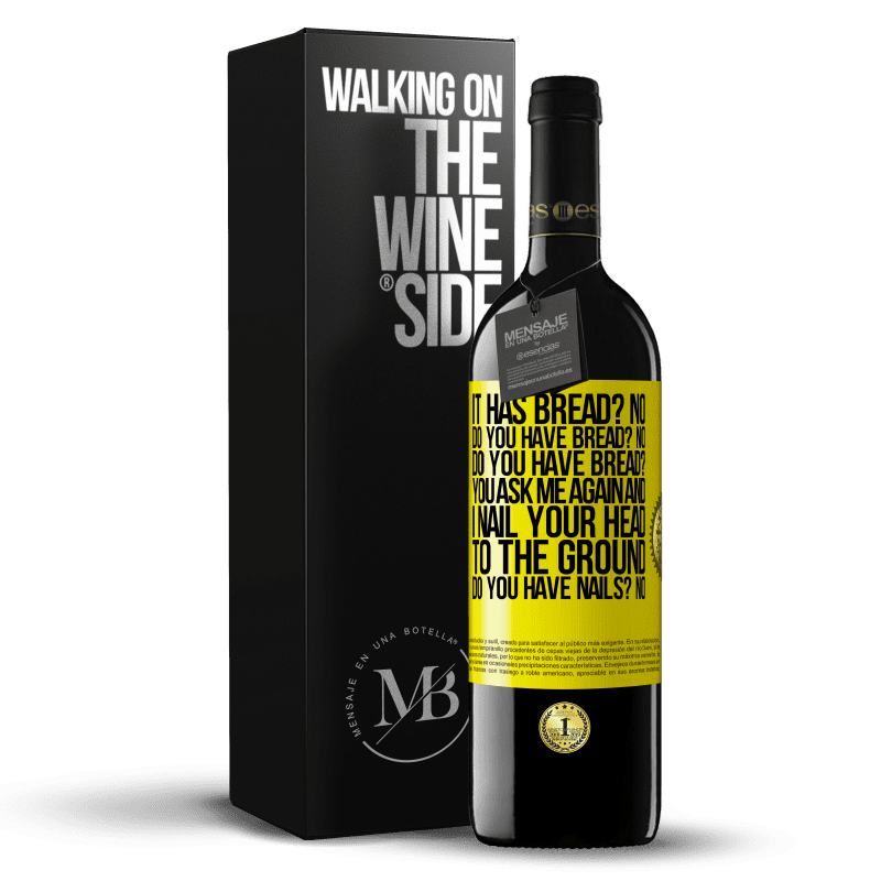 39,95 € Free Shipping | Red Wine RED Edition MBE Reserve It has Bread? No. Do you have bread? No. Do you have bread? You ask me again and I nail your head to the ground. Do you have Yellow Label. Customizable label Reserve 12 Months Harvest 2014 Tempranillo