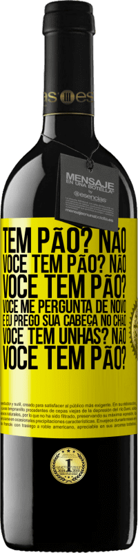 39,95 € Envio grátis | Vinho tinto Edição RED MBE Reserva Tem pão? Não. Você tem pão? Não. Você tem pão? Você me pergunta de novo e eu prego sua cabeça no chão. Você tem unhas? Não Etiqueta Amarela. Etiqueta personalizável Reserva 12 Meses Colheita 2016 Tempranillo