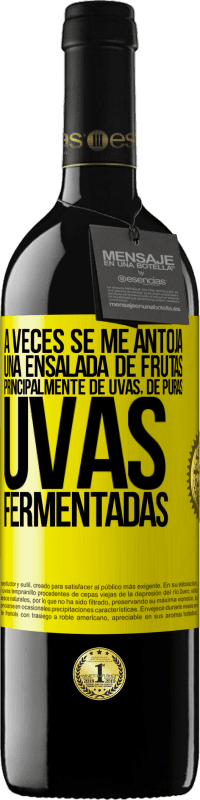 Envío gratis | Vino Tinto Edición RED MBE Reserva A veces se me antoja una ensalada de frutas, principalmente de uvas, de puras uvas fermentadas Etiqueta Amarilla. Etiqueta personalizable Reserva 12 Meses Cosecha 2014 Tempranillo