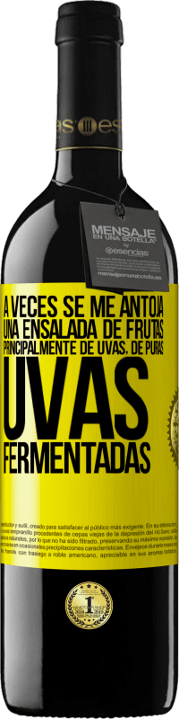 39,95 € Envío gratis | Vino Tinto Edición RED MBE Reserva A veces se me antoja una ensalada de frutas, principalmente de uvas, de puras uvas fermentadas Etiqueta Amarilla. Etiqueta personalizable Reserva 12 Meses Cosecha 2016 Tempranillo