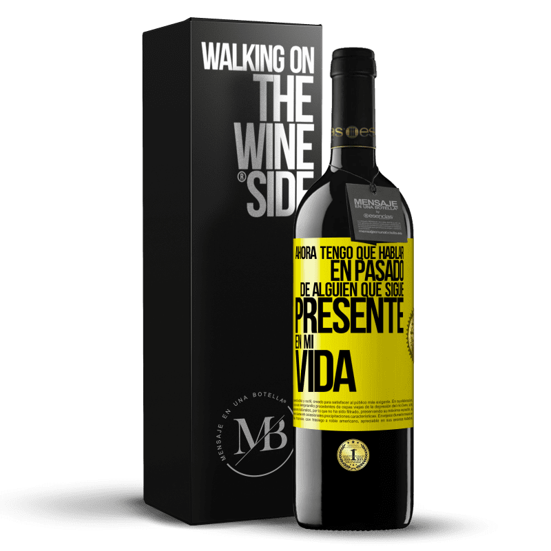 39,95 € Envío gratis | Vino Tinto Edición RED MBE Reserva Ahora tengo que hablar en pasado de alguien que sigue presente en mi vida Etiqueta Amarilla. Etiqueta personalizable Reserva 12 Meses Cosecha 2014 Tempranillo