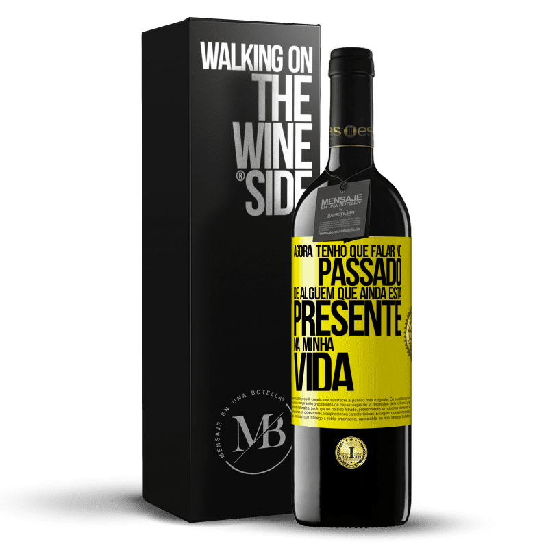 39,95 € Envio grátis | Vinho tinto Edição RED MBE Reserva Agora tenho que falar no passado de alguém que ainda está presente na minha vida Etiqueta Amarela. Etiqueta personalizável Reserva 12 Meses Colheita 2014 Tempranillo