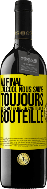 39,95 € | Vin rouge Édition RED MBE Réserve Au final, l'alcool nous sauve toujours, que ce soit en gel, en canette ou en bouteille Étiquette Jaune. Étiquette personnalisable Réserve 12 Mois Récolte 2015 Tempranillo