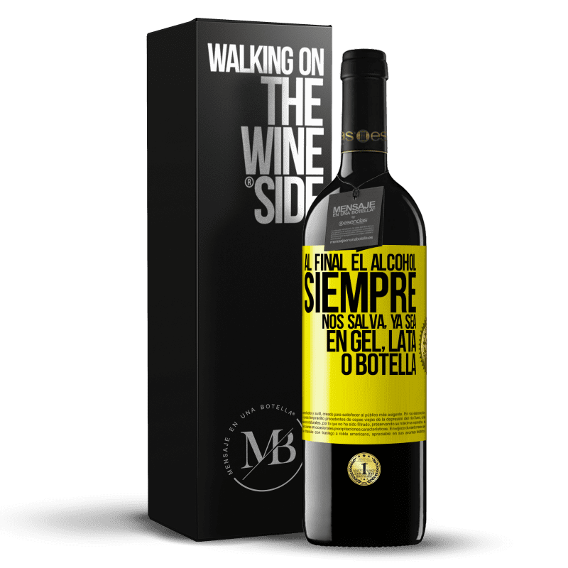 39,95 € Envío gratis | Vino Tinto Edición RED MBE Reserva Al final el alcohol siempre nos salva, ya sea en gel, lata o botella Etiqueta Amarilla. Etiqueta personalizable Reserva 12 Meses Cosecha 2016 Tempranillo