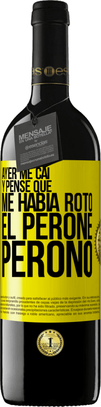 «Ayer me caí y pensé que me había roto el peroné. Peronó» Edición RED MBE Reserva