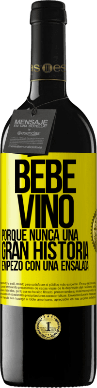 39,95 € | Vino Tinto Edición RED MBE Reserva Bebe vino, porque nunca una gran historia empezó con una ensalada Etiqueta Amarilla. Etiqueta personalizable Reserva 12 Meses Cosecha 2014 Tempranillo