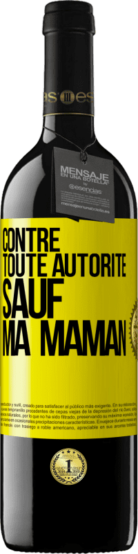 39,95 € | Vin rouge Édition RED MBE Réserve Contre toute autorité ... sauf ma maman Étiquette Jaune. Étiquette personnalisable Réserve 12 Mois Récolte 2015 Tempranillo