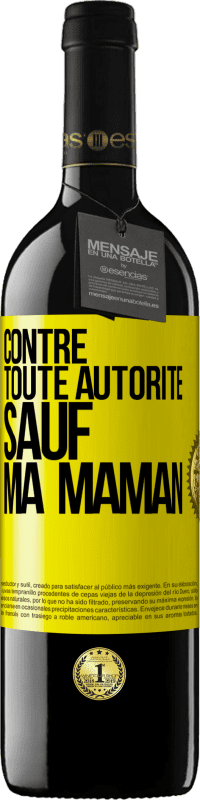 39,95 € | Vin rouge Édition RED MBE Réserve Contre toute autorité ... sauf ma maman Étiquette Jaune. Étiquette personnalisable Réserve 12 Mois Récolte 2016 Tempranillo