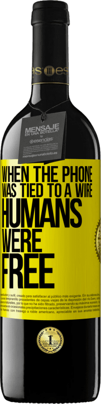 Free Shipping | Red Wine RED Edition MBE Reserve When the phone was tied to a wire humans were free Yellow Label. Customizable label Reserve 12 Months Harvest 2014 Tempranillo