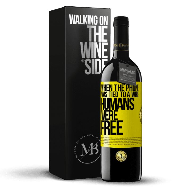 39,95 € Free Shipping | Red Wine RED Edition MBE Reserve When the phone was tied to a wire humans were free Yellow Label. Customizable label Reserve 12 Months Harvest 2014 Tempranillo