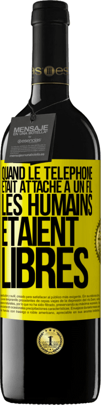 Envoi gratuit | Vin rouge Édition RED MBE Réserve Quand le téléphone était attaché à un fil, les humains étaient libres Étiquette Jaune. Étiquette personnalisable Réserve 12 Mois Récolte 2014 Tempranillo