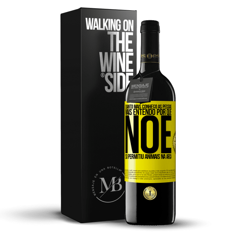 39,95 € Envio grátis | Vinho tinto Edição RED MBE Reserva Quanto mais conheço as pessoas, mais entendo por que Noé só permitiu animais na arca Etiqueta Amarela. Etiqueta personalizável Reserva 12 Meses Colheita 2015 Tempranillo