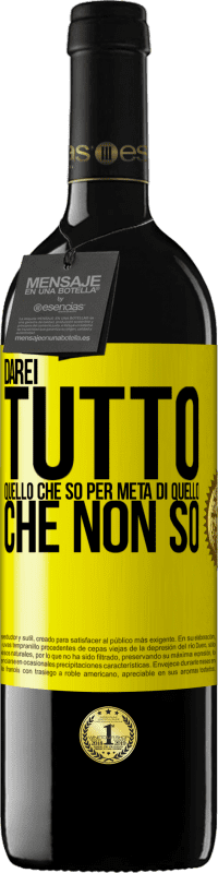 39,95 € Spedizione Gratuita | Vino rosso Edizione RED MBE Riserva Darei tutto quello che so per metà di quello che non so Etichetta Gialla. Etichetta personalizzabile Riserva 12 Mesi Raccogliere 2015 Tempranillo