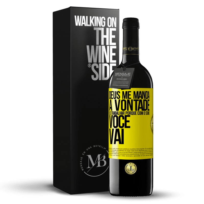 39,95 € Envio grátis | Vinho tinto Edição RED MBE Reserva Deus me manda a vontade de trabalhar porque com o sono voce vai Etiqueta Amarela. Etiqueta personalizável Reserva 12 Meses Colheita 2016 Tempranillo
