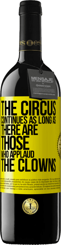 39,95 € 送料無料 | 赤ワイン REDエディション MBE 予約する ピエロを称賛する人がいる限り、サーカスは続きます 黄色のラベル. カスタマイズ可能なラベル 予約する 12 月 収穫 2016 Tempranillo