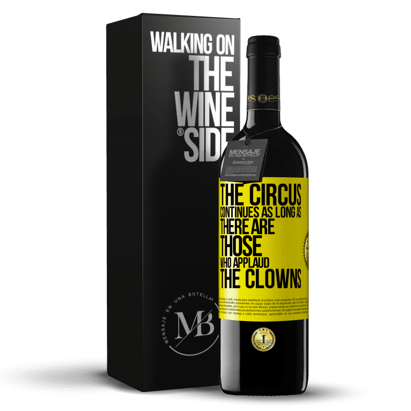 39,95 € Free Shipping | Red Wine RED Edition MBE Reserve The circus continues as long as there are those who applaud the clowns Yellow Label. Customizable label Reserve 12 Months Harvest 2014 Tempranillo