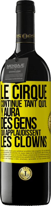 39,95 € Envoi gratuit | Vin rouge Édition RED MBE Réserve Le cirque continue tant qu'il y aura des gens qui applaudissent les clowns Étiquette Jaune. Étiquette personnalisable Réserve 12 Mois Récolte 2016 Tempranillo